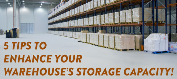 5 Tips To Enhance Your Warehouse’s Storage Capacity! - Industrial ...